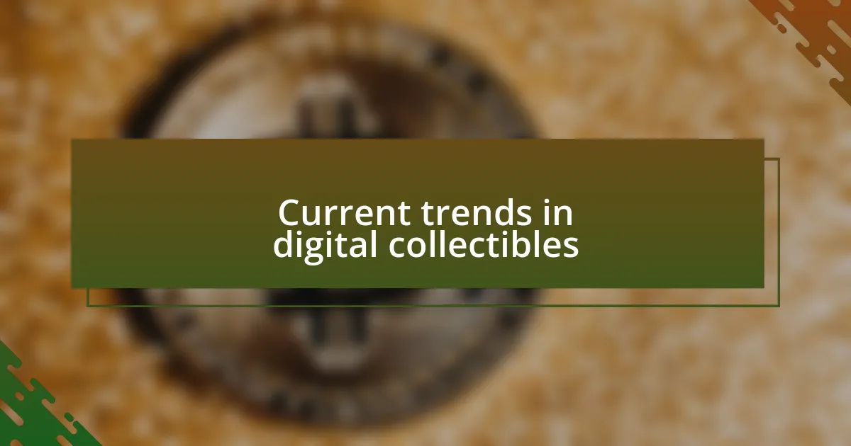 Current trends in digital collectibles