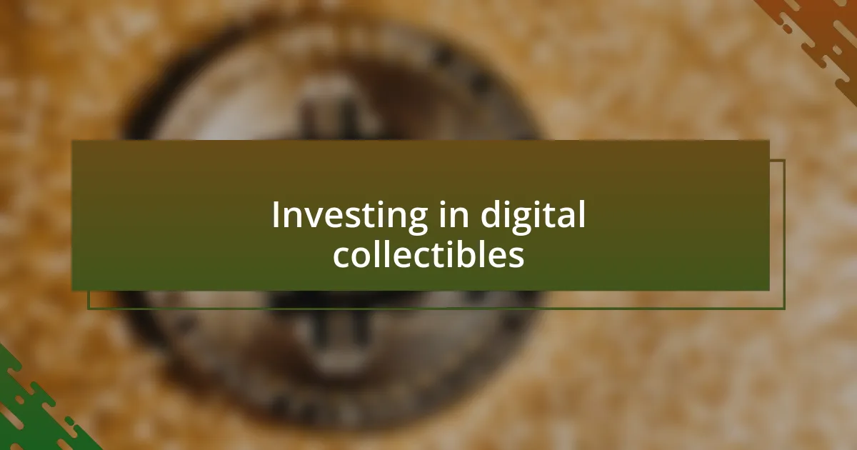 Investing in digital collectibles