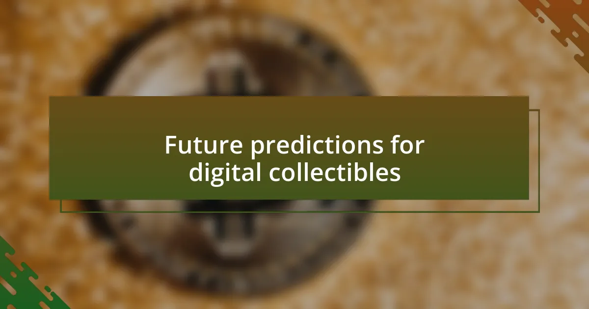 Future predictions for digital collectibles