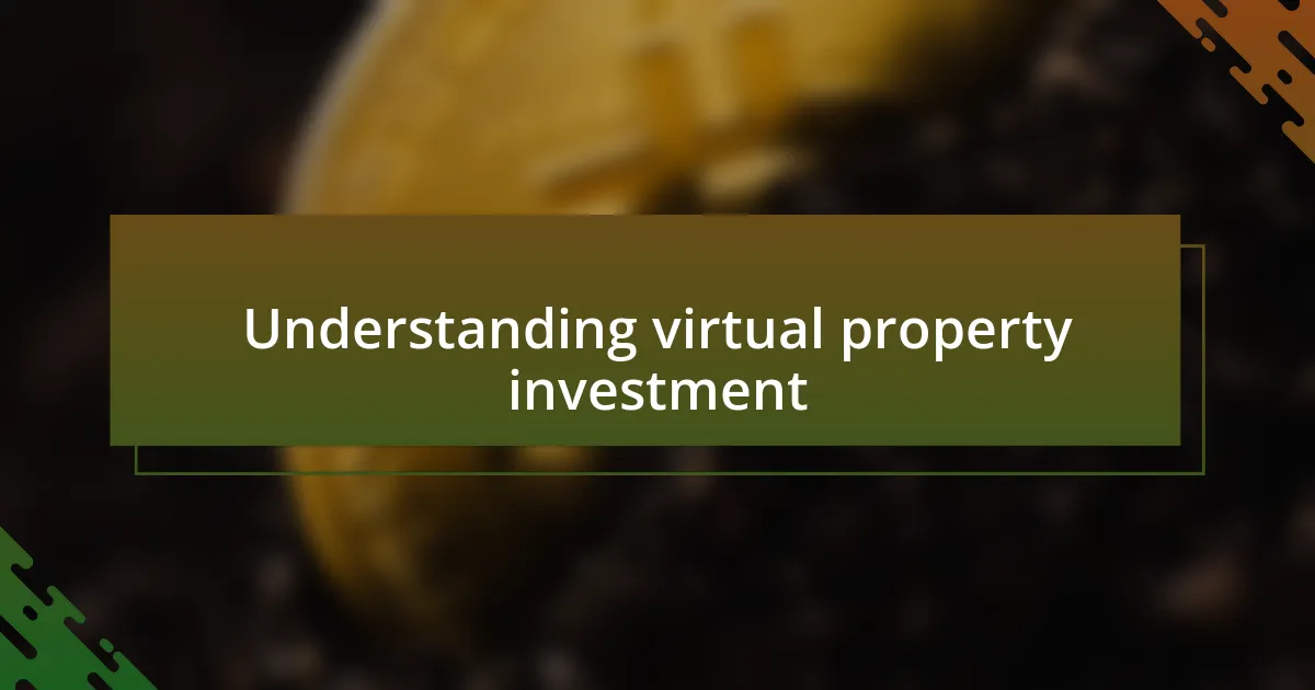 Understanding virtual property investment