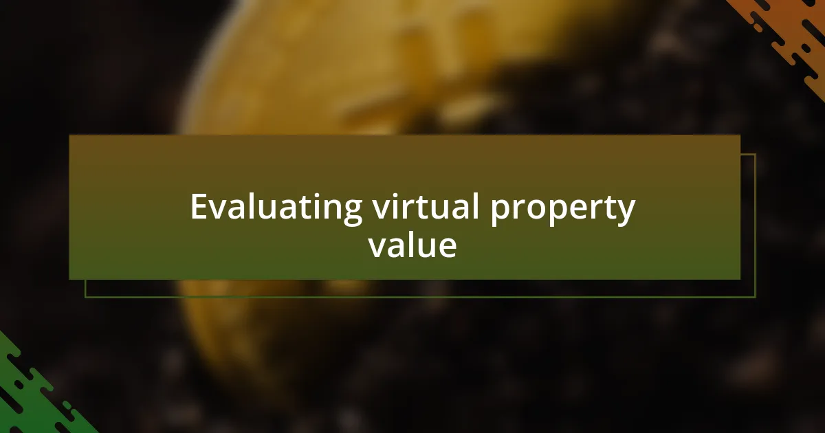 Evaluating virtual property value