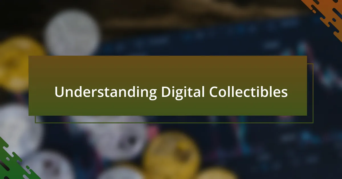 Understanding Digital Collectibles