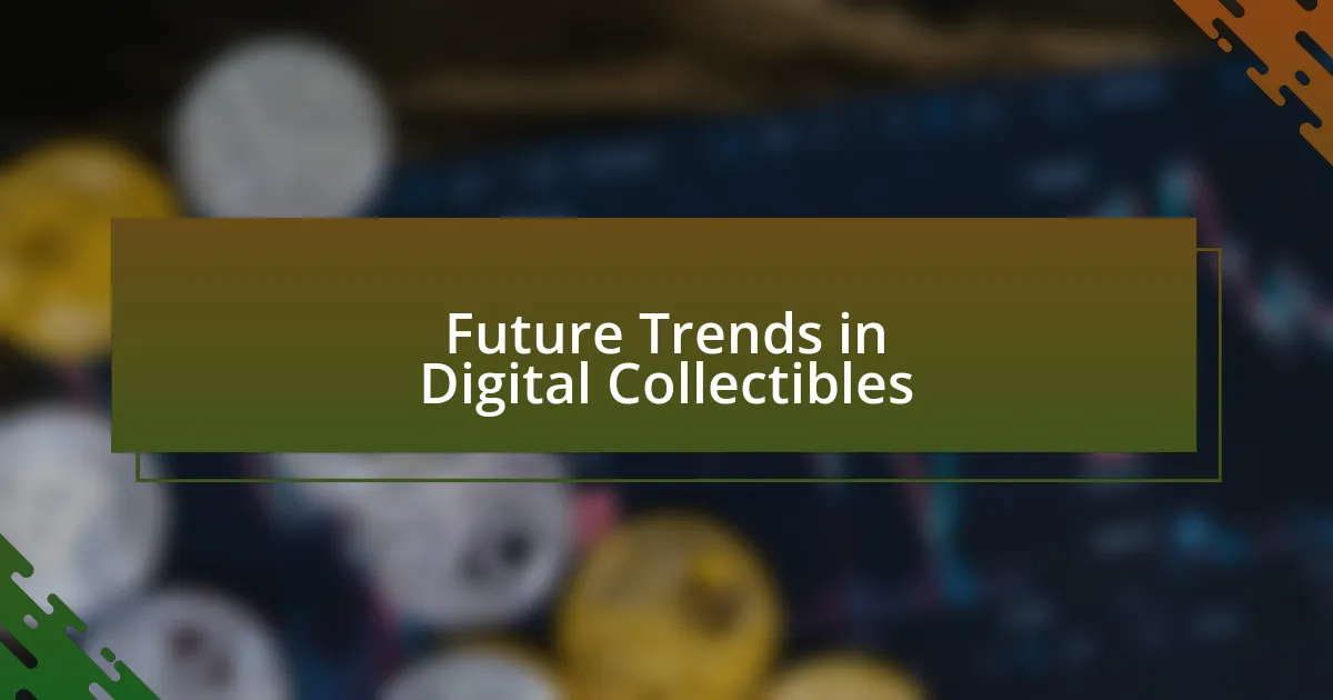 Future Trends in Digital Collectibles