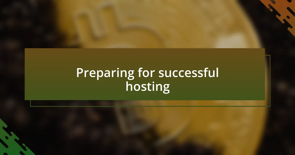 Preparing for successful hosting