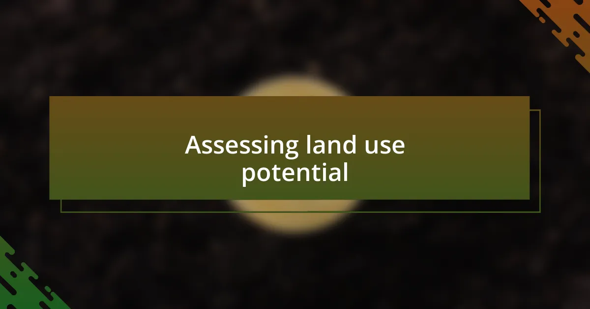 Assessing land use potential