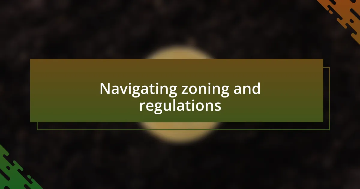 Navigating zoning and regulations