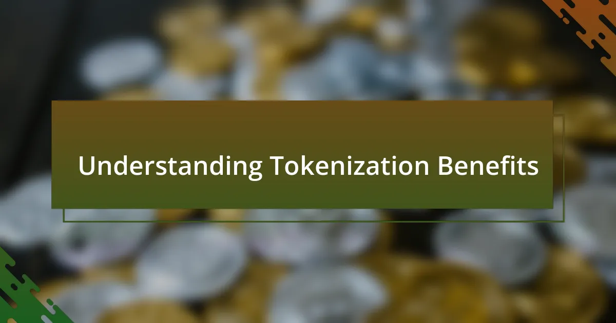 Understanding Tokenization Benefits