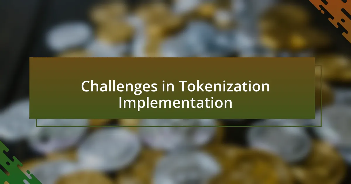 Challenges in Tokenization Implementation